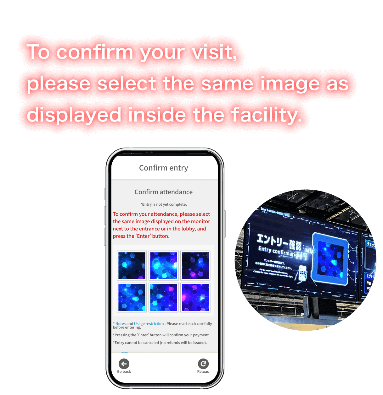 To confirm your visit, please select the same image as displayed inside the facility.